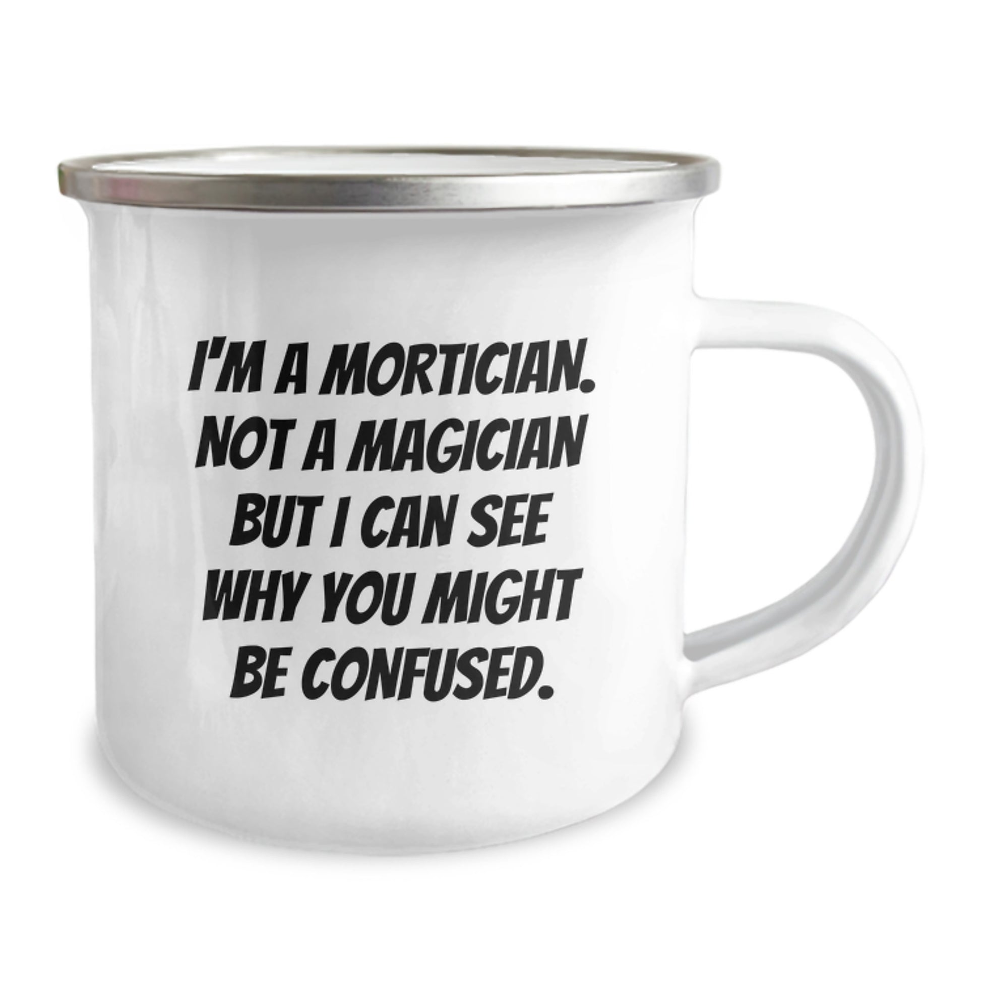 Mortician Humor Gifts from Friends to Mortician, I'm A Mortician. Not A Magician But I Can See Why You Might Be Confused., Birthday Unique Gifts for Mortician Men - Image 2