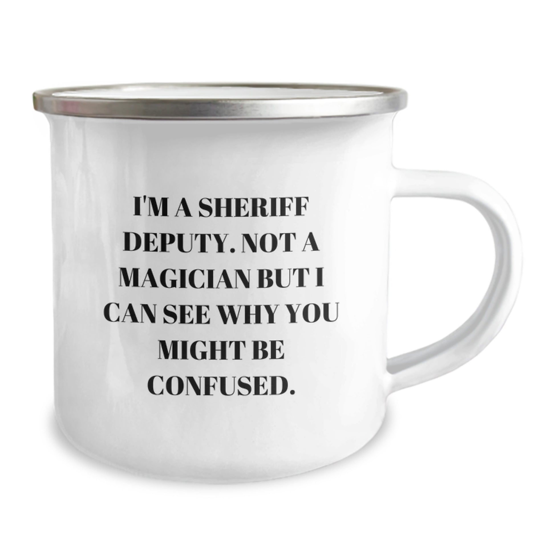 Sheriff Deputy Graduation Gifts from Friends - Funny Camping Mug, I'm A Sheriff Deputy. Not A Magician But I Can See Why You Might Be Confused., Gifts for Sheriff Deputies Men - Image 2