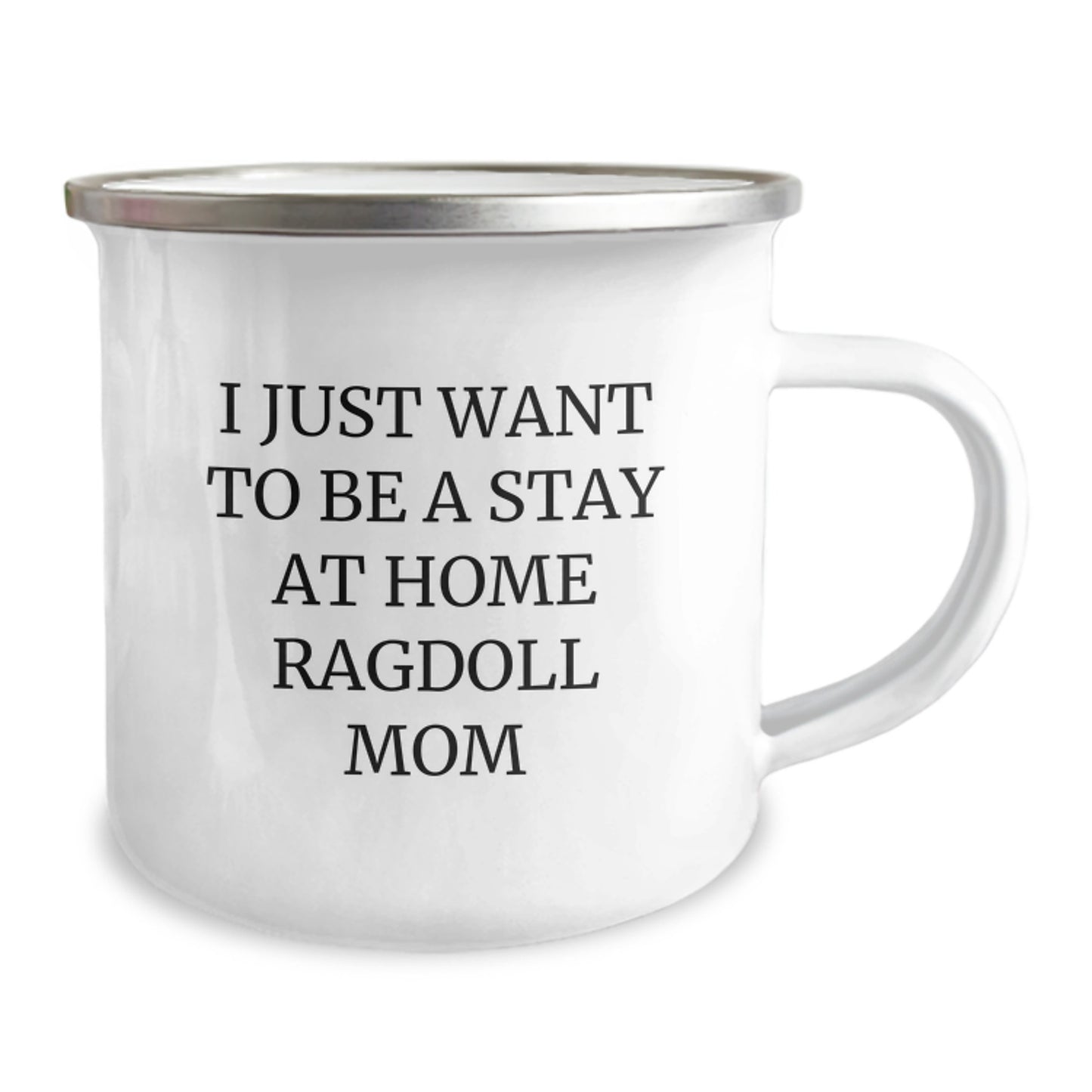 Ragdoll Cat Lover's Joy, Funny Camping Mug Gifts from Friends to Family for Graduation, 'I Just Want To Be A Stay At Home Ragdoll Mom' Quote - Image 2