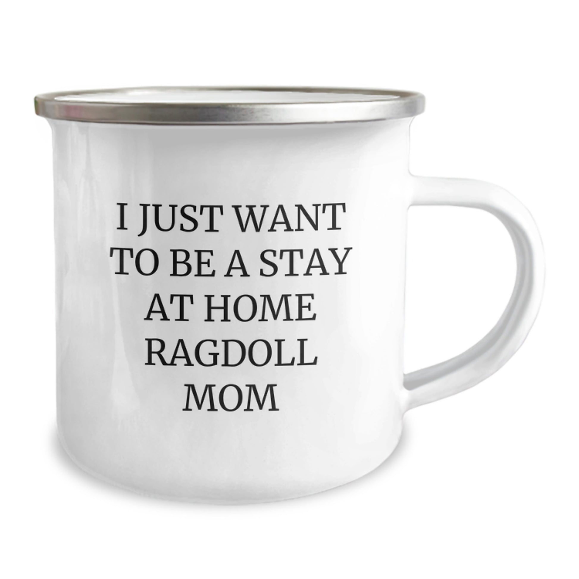 Ragdoll Cat Lover's Joy, Funny Camping Mug Gifts from Friends to Family for Graduation, 'I Just Want To Be A Stay At Home Ragdoll Mom' Quote - Image 2
