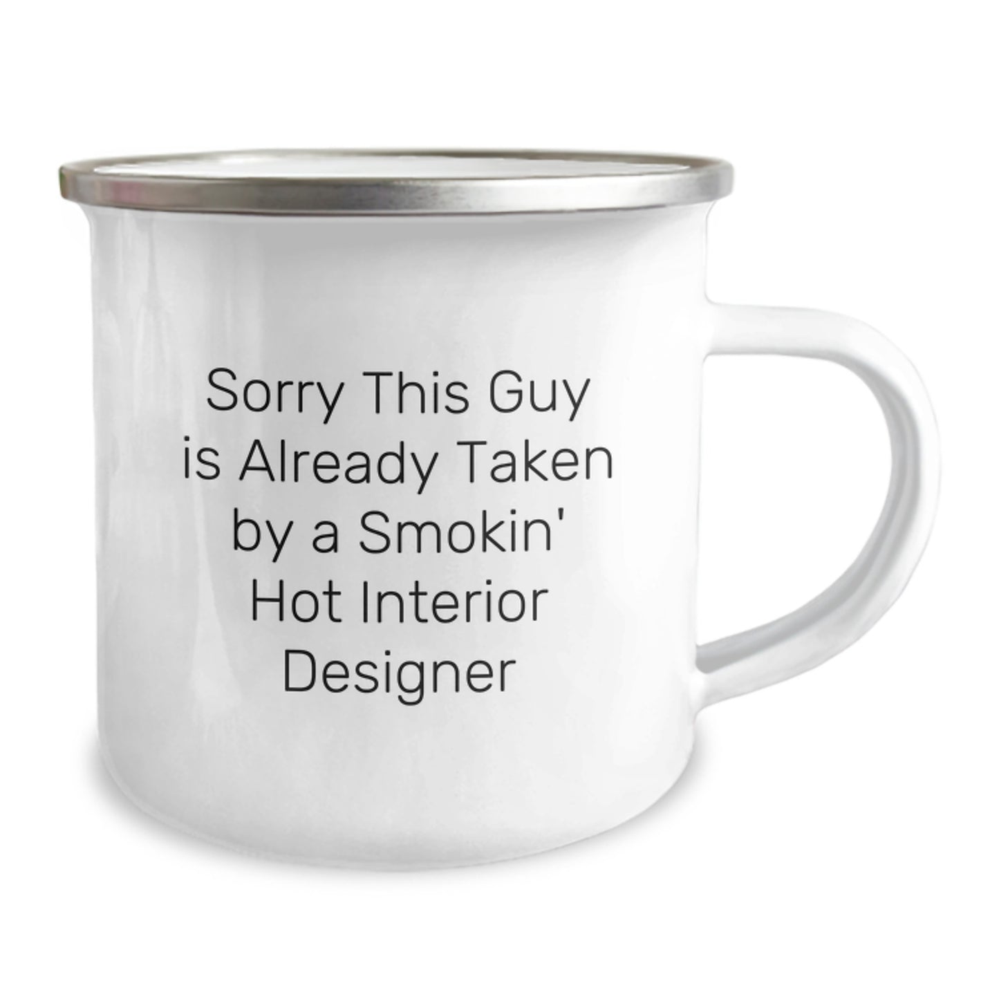 Funny Interior Designer Gifts from Friends for Graduation Unique Gifts, Sorry This Guy Is Already Taken by a Smokin' Hot Interior Designer Quote, 12 oz Stainless Steel Camping Mug - Image 2