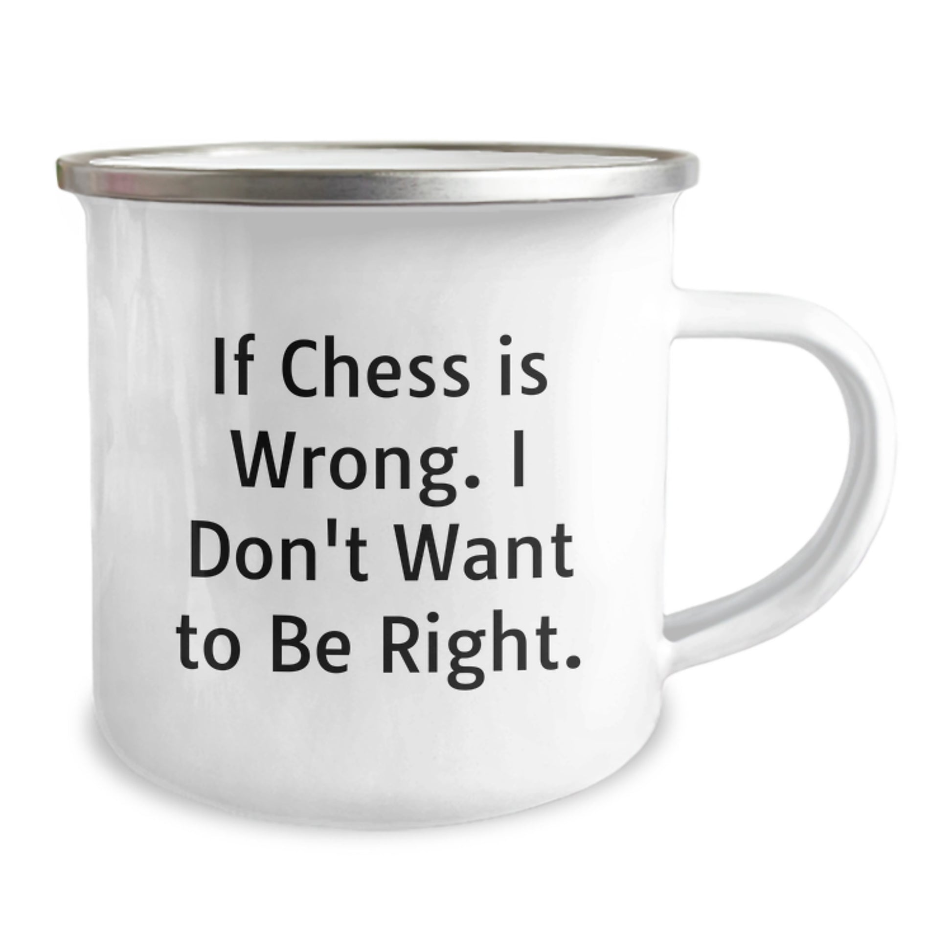 Funny Chess Gifts from Friends and Family for Graduation, Camping Mug for Chess Enthusiasts - If Chess Is Wrong. I Don't Want To Be Right., Outdoor and Indoor Use - Image 2
