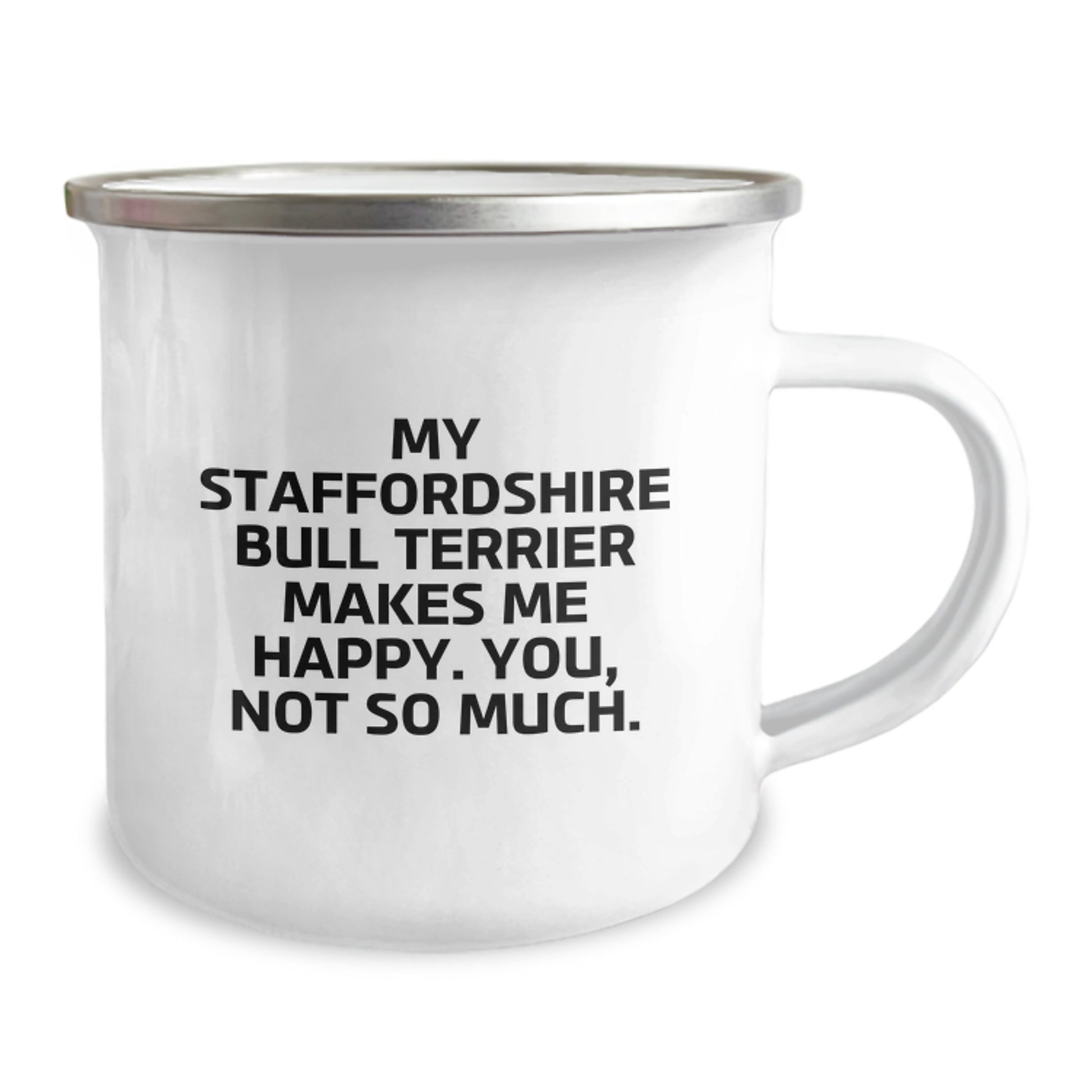 Funny Staffordshire Bull Terrier Dog Gifts from Friends for Birthday, My Staffordshire Bull Terrier Makes Me Happy. You, Not So Much., Camping Mug - Image 2