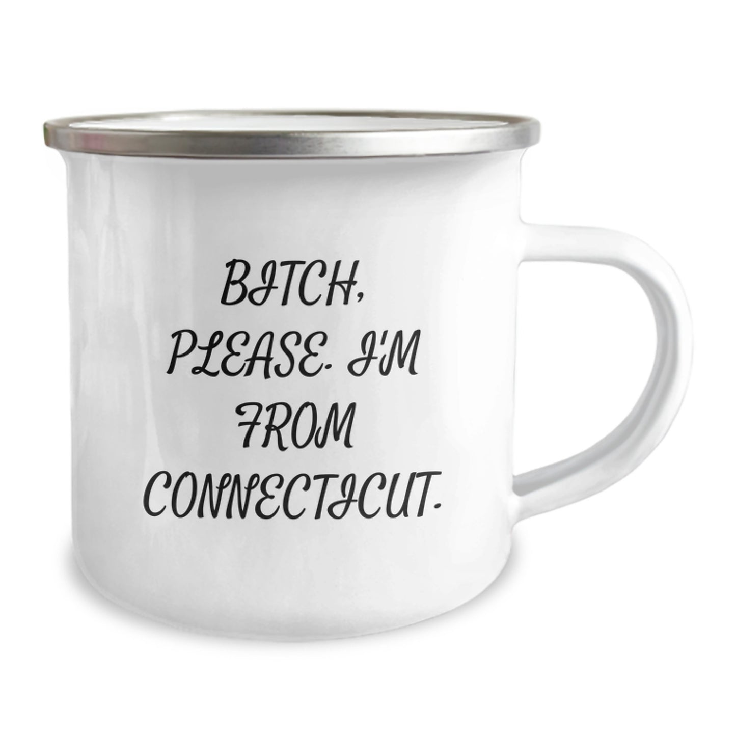 Connecticut Camping Mug, Funny Quote Gifts from Friends for Family - B-tch, Please. I'm From Connecticut., Enamel Finish, 12 oz - Image 2
