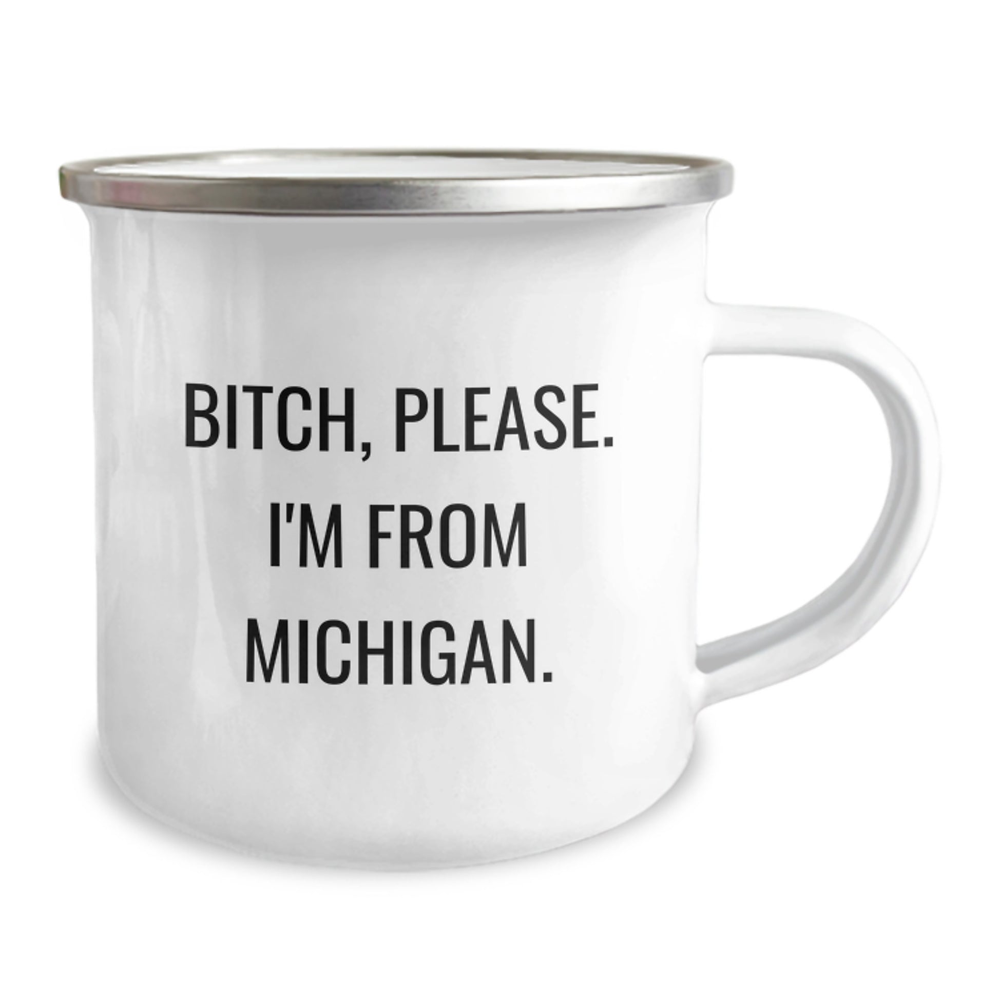 Michigan Camping Mug, Funny Quote, Gifts from Friends, Gifts for Michigan Lovers, Birthday Unique Gifts - B-tch, Please. I'm From Michigan., Camping Mug for Michigan Enthusiasts - Image 2