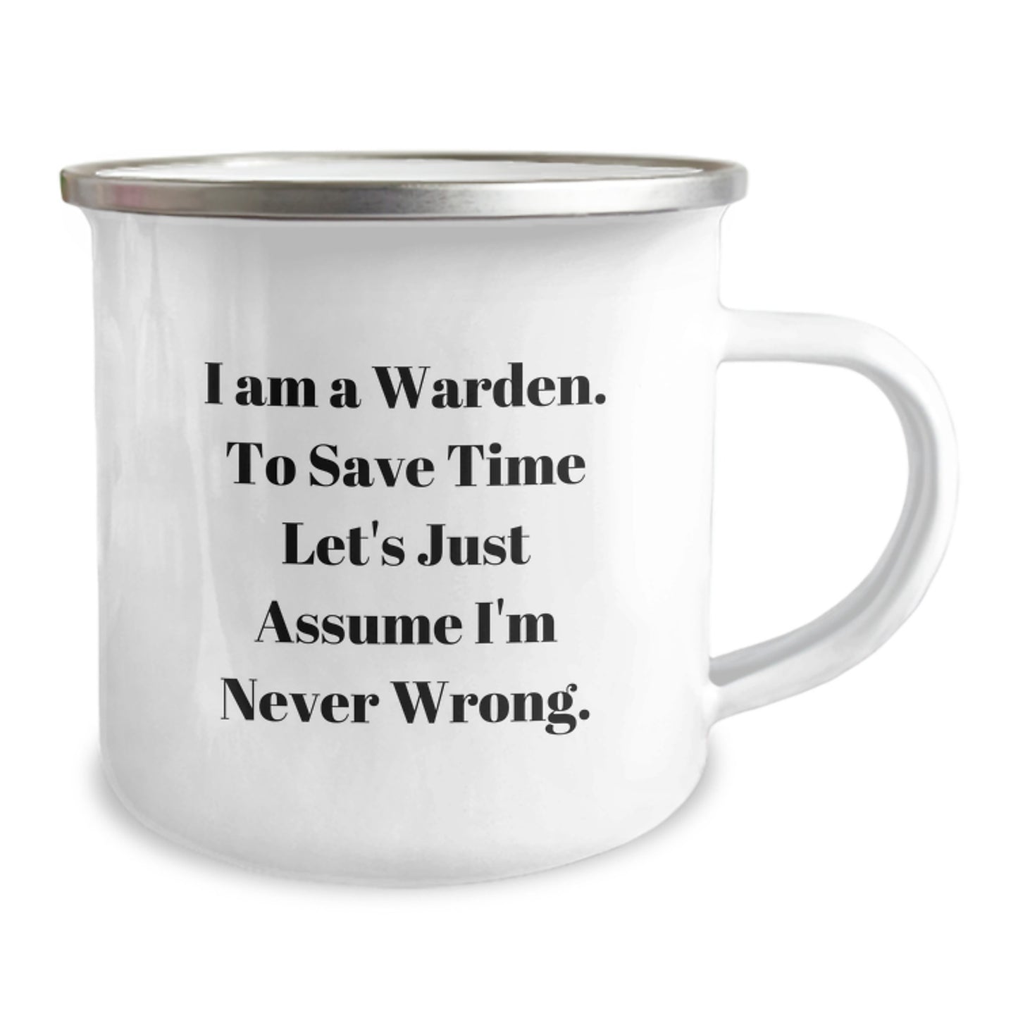 Warden Gifts from Family - Funny Camping Mug for Birthday with 'I Am A Warden. To Save Time Let's Just Assume I'm Never Wrong.' Quote - Image 2