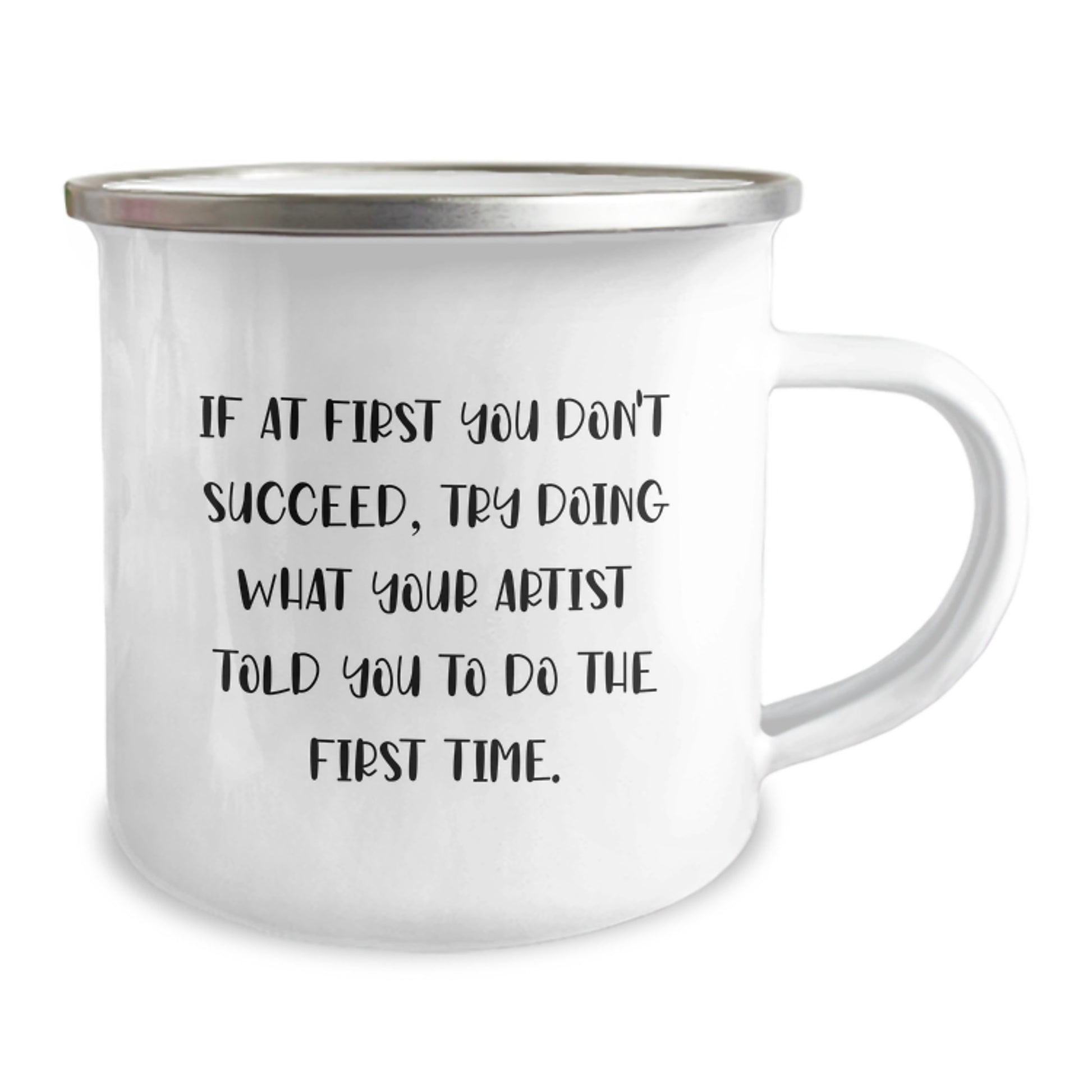 Funny Artist Gifts, If At First You Don't Succeed, Try Doing What Your Artist Told You To Do The First Time, Birthday Camping Mug for Artist, Gifts from Men to Artist, Unique Birthday Unique Gifts - Image 2