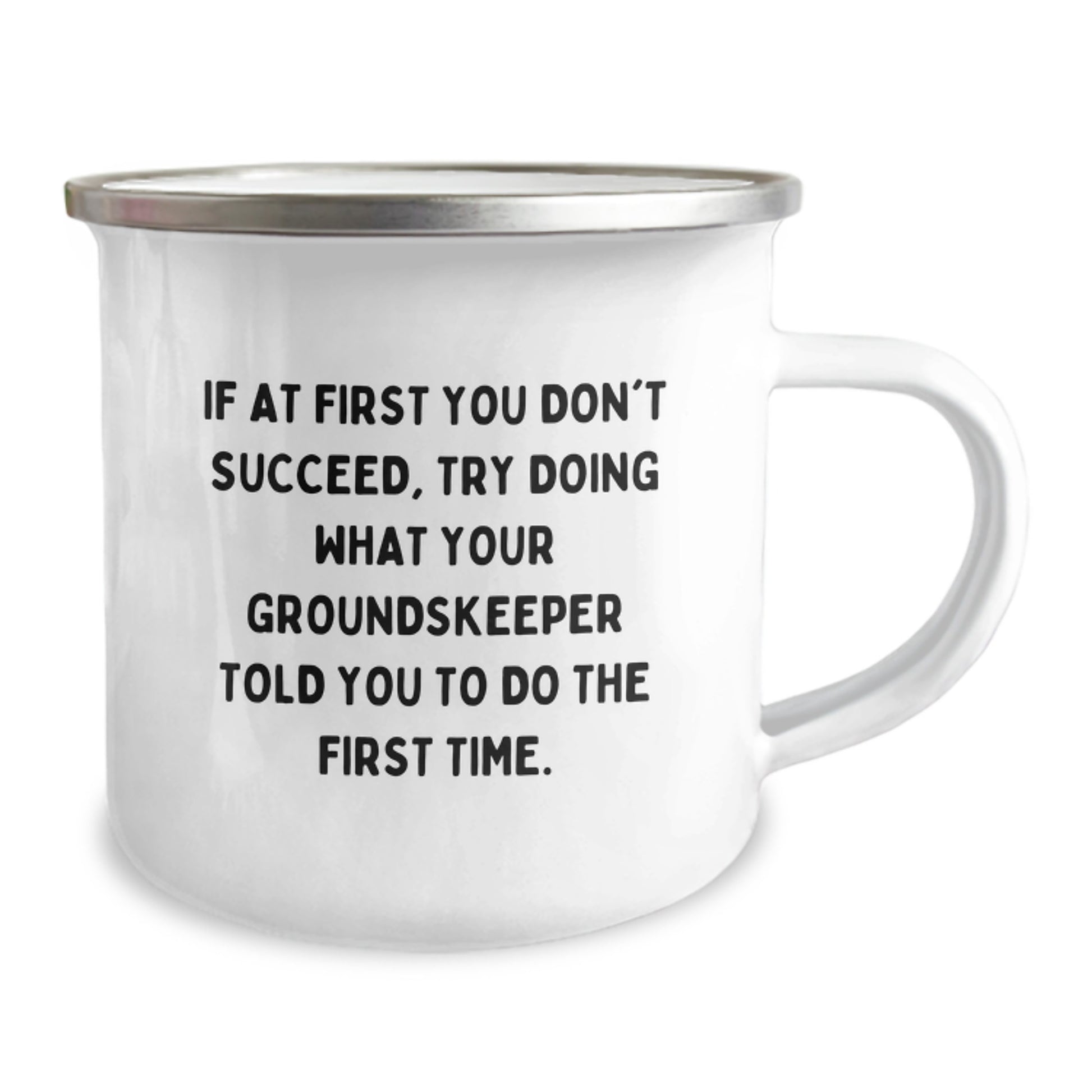 Funny groundskeeper Gifts from Friends for Men or Women, Camping Mug for Birthday, If At First You Don't Succeed, Try Doing What Your groundskeeper Told You To Do The First Time. - Image 2