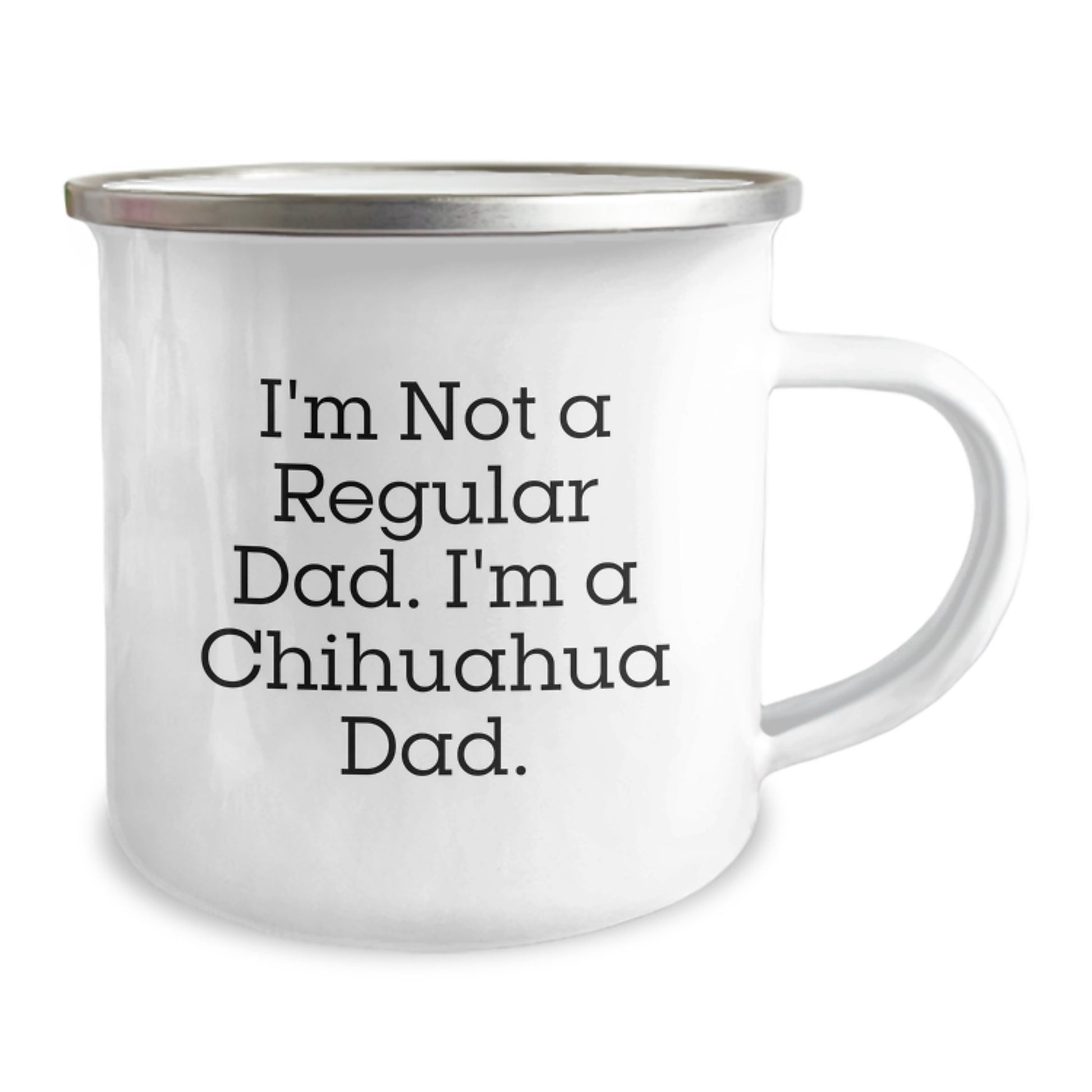 Funny Chihuahua Dad Gifts from Friends and Family, Chihuahua Dog Lover's Camping Mug for Graduation, 'I'm Not A Regular Dad. I'm A Chihuahua Dad.' - Image 2