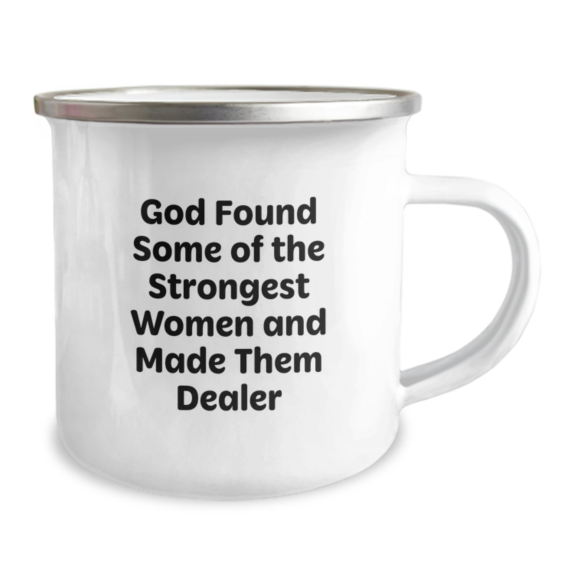 Funny Dealer Gifts from Women for Men's Graduation Unique Camping Mug, 'God Found Some Of The Strongest Women And Made Them Dealer' Quote - Image 2