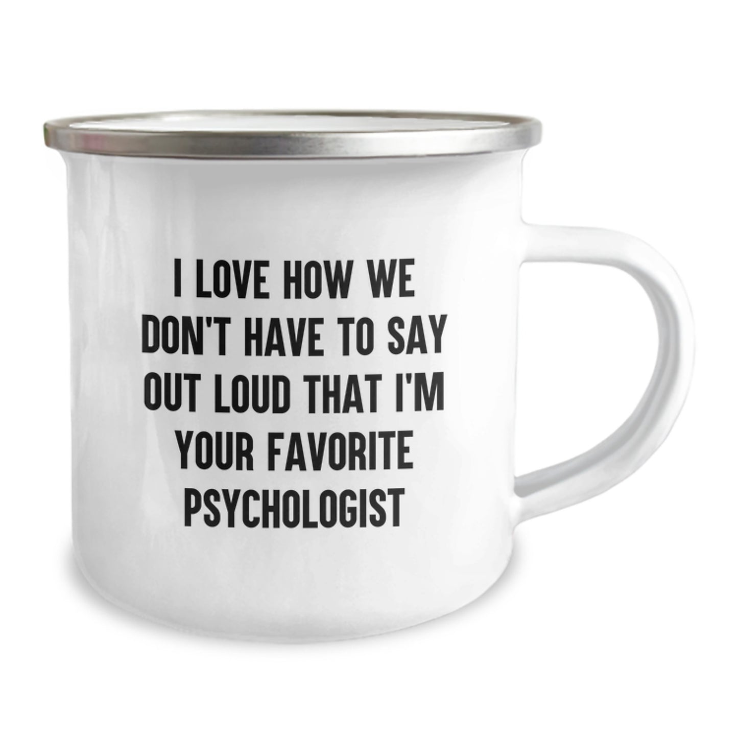 Funny Psychologist Gifts, Camping Mug for Graduation, 'I Love How We Don't Have To Say Out Loud That I'm Your Favorite Psychologist' Quote, Gifts from Friends, Gifts for Psychologists - Image 2
