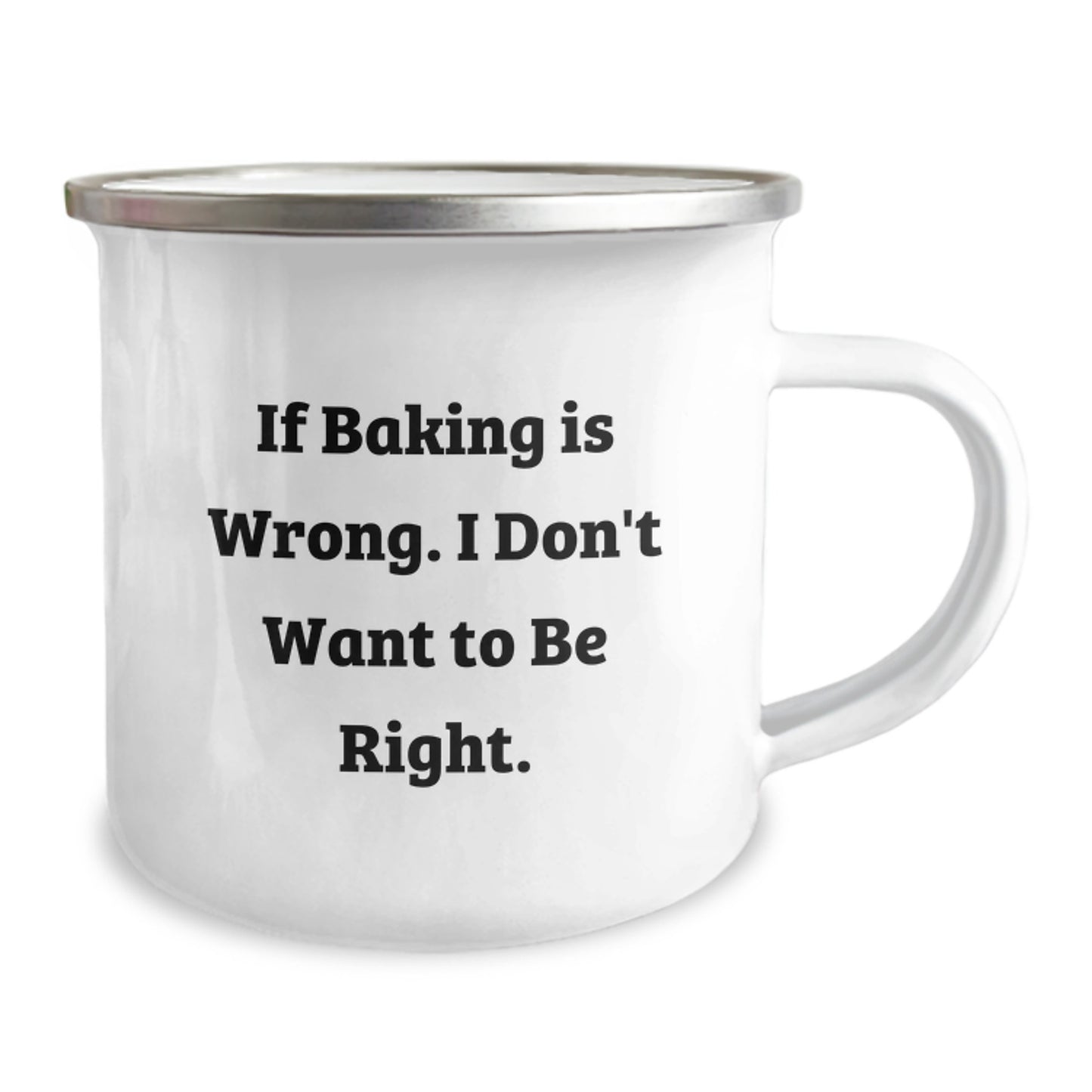 Funny Baking Gifts for Friends from Family - 'If Baking Is Wrong, I Don't Want To Be Right' Camping Mug, 12 oz Stainless Steel with Enamel Finish, Perfect Graduation Unique Gifts - Image 2