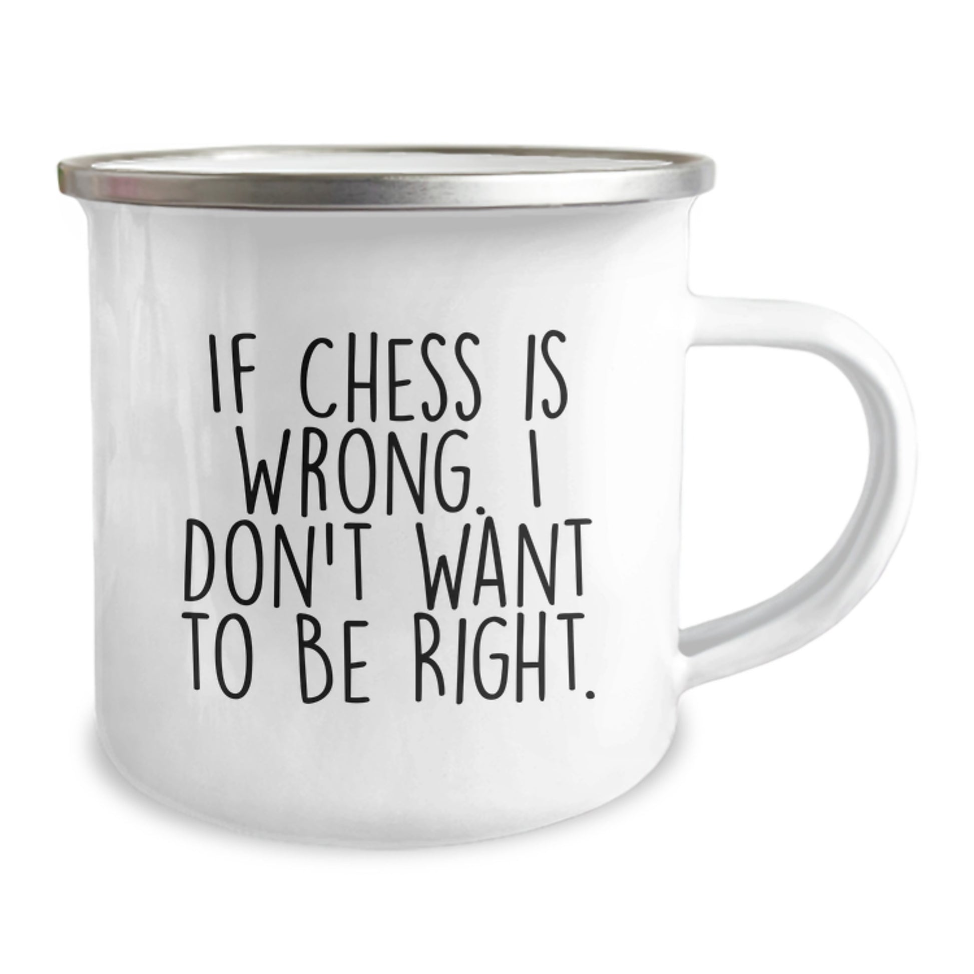 Funny Chess Quote Camping Mug for Graduation Gifts from Family to Friends - 'If Chess Is Wrong. I Don't Want To Be Right.' - Image 2