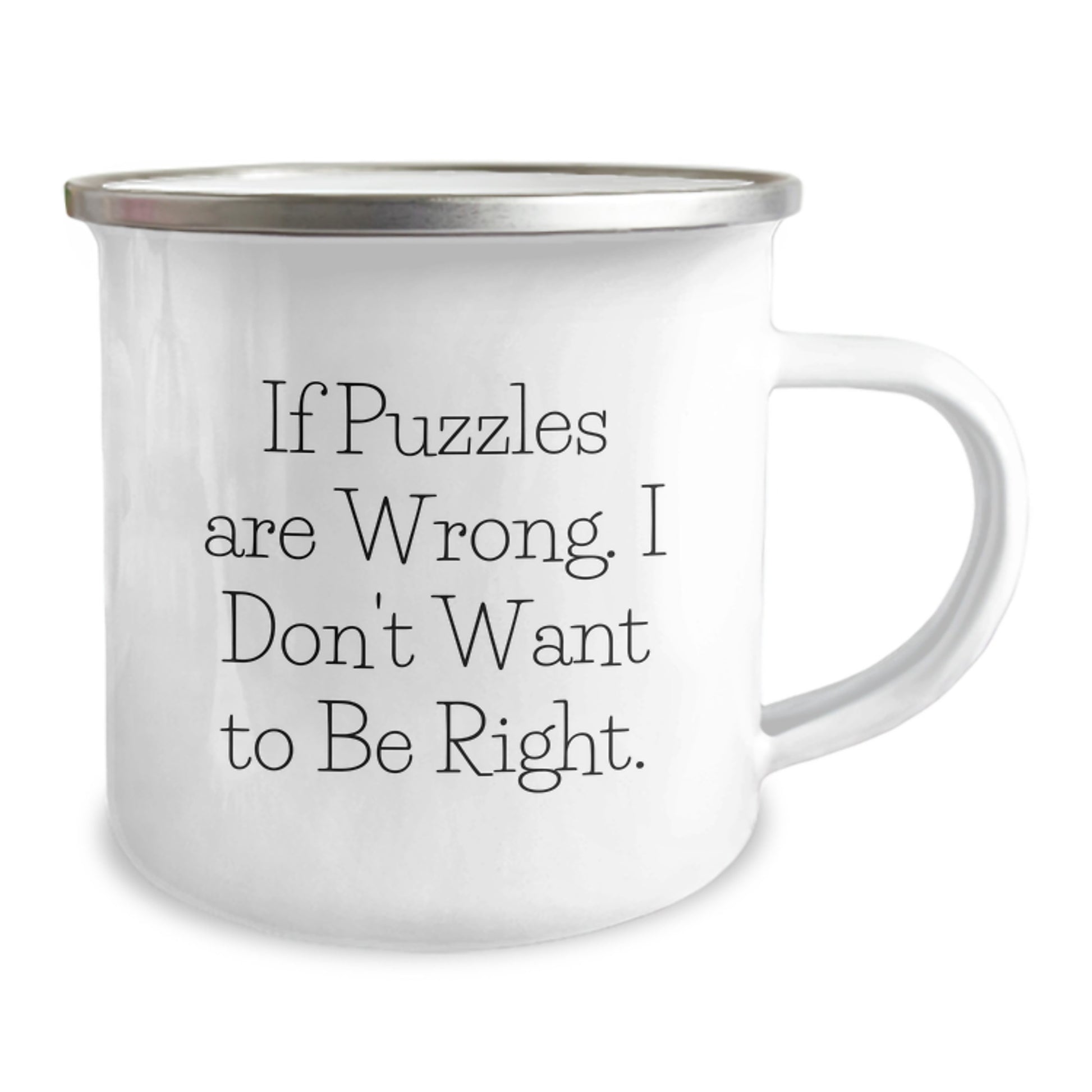Puzzles Graduation Gifts from Friends - Funny Camping Mug with 'If Puzzles Are Wrong. I Don't Want To Be Right.' Quote, 12 oz Stainless Steel with Enamel Finish - Image 2
