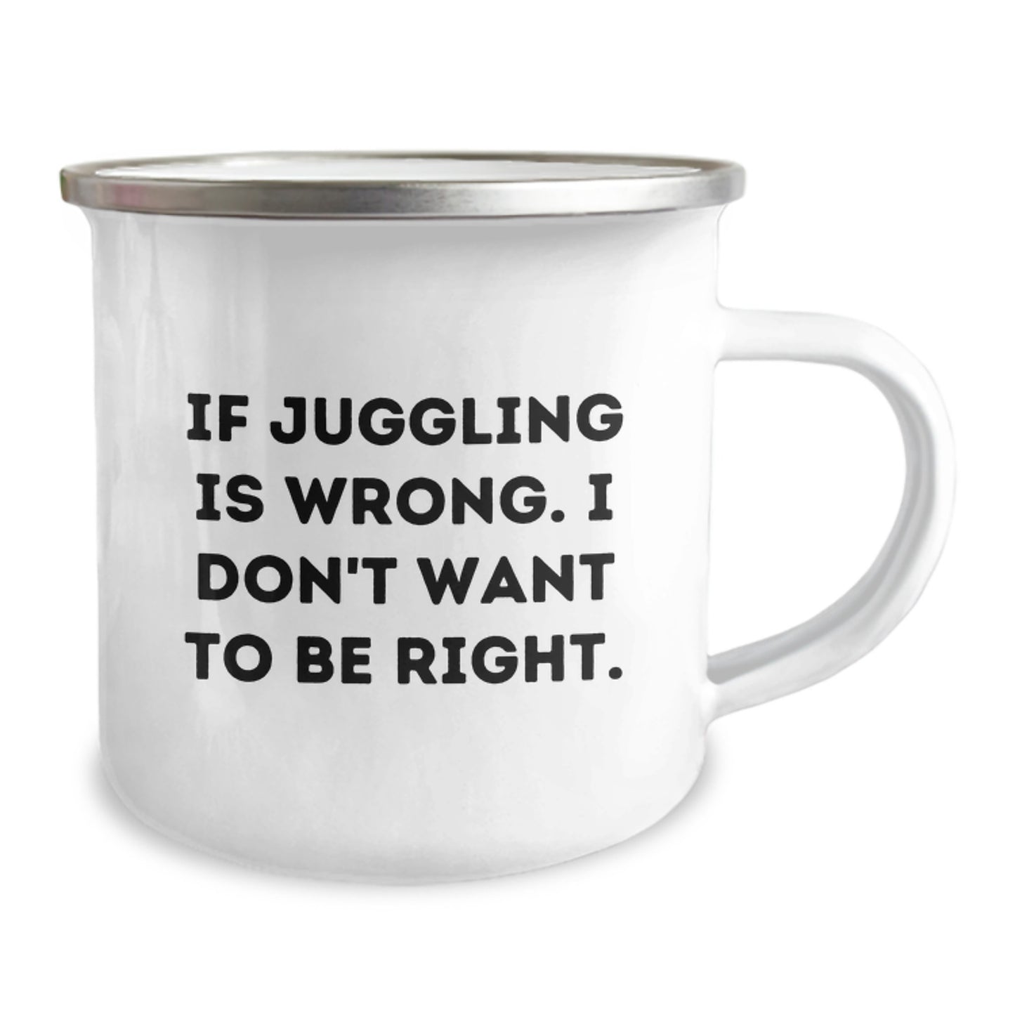 Funny Juggling Gifts for Men from Friends - If Juggling Is Wrong. I Don't Want To Be Right. - Unique Camping Mugs for Graduation - Image 2