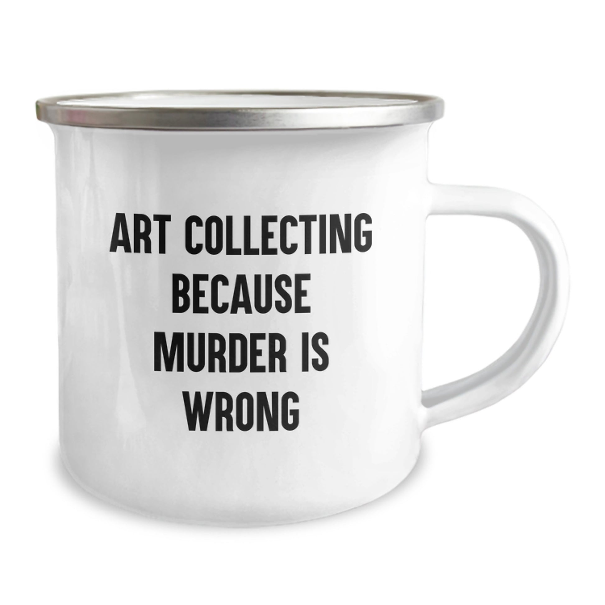 Art Collecting Gifts from Friends, Funny Camping Mugs for Birthday Celebrations, 'Art Collecting Because Murder Is Wrong' Quote, Perfect for Men and Women, 12 oz Stainless Steel with Enamel Finish - Image 2