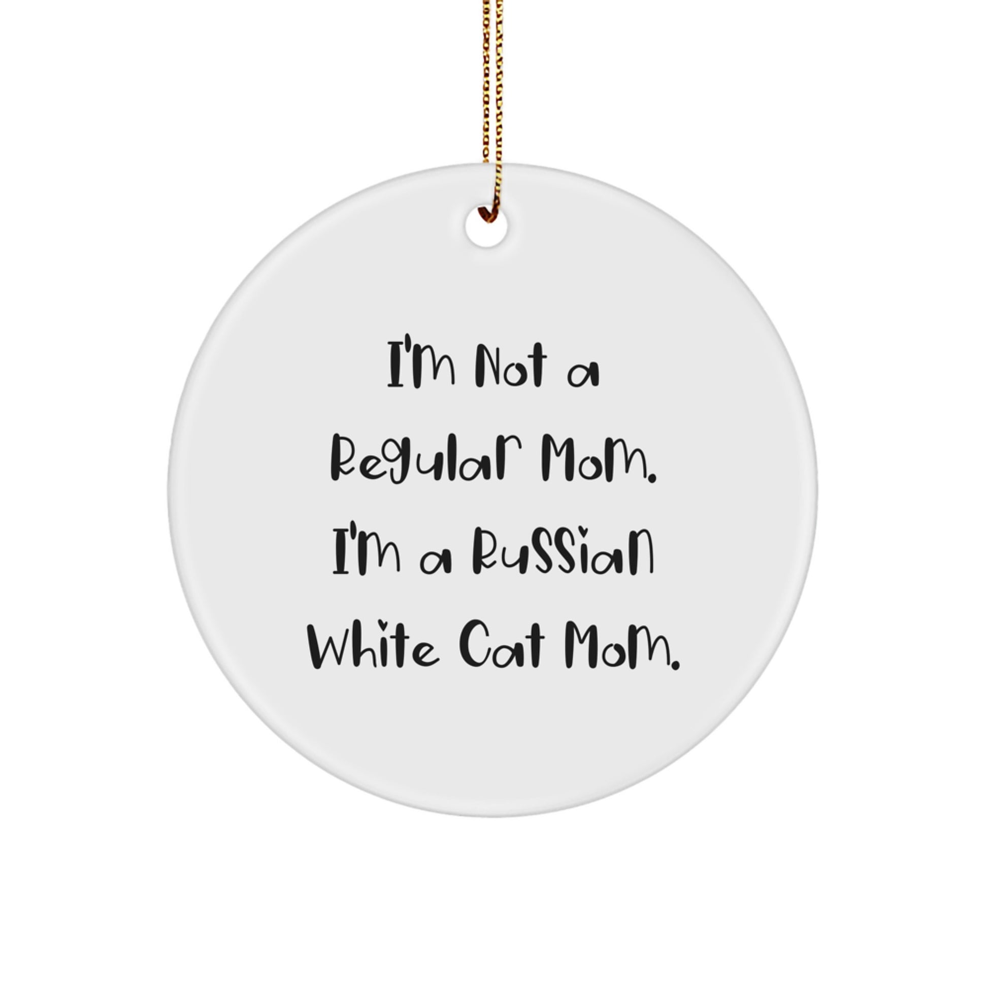 Russian White Cat Mom Gifts from Friends for Christmas - Circle Ornament 'I'm Not A Regular Mom.' - Image 1