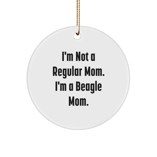 Beagle Dog Mom Funny Gifts from Family, Gifts for Beagle Dog Lovers - I'm Not a Regular Mom. I'm a Beagle Mom. Circle Ornament Christmas Unique Gifts for Women - Image 1