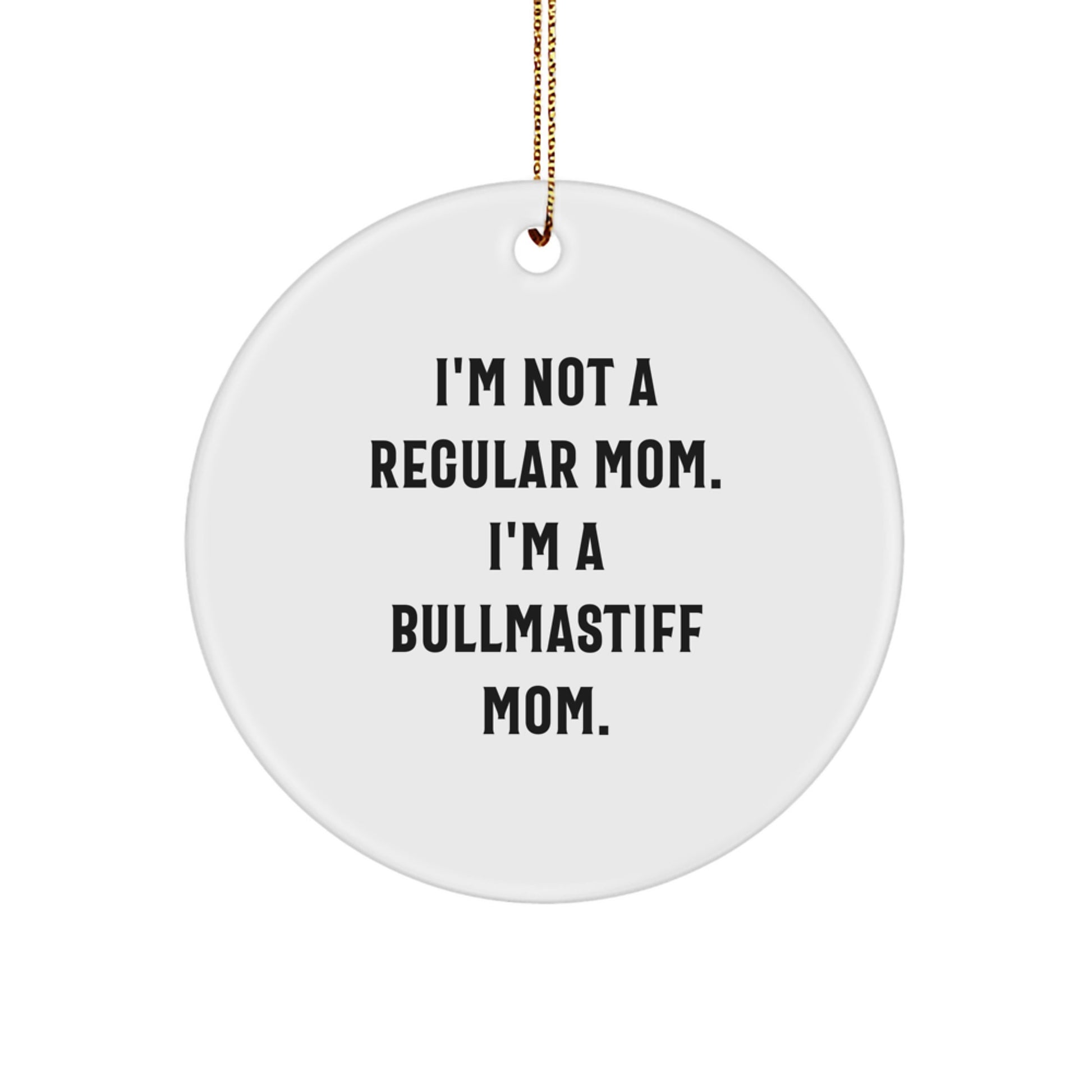Bullmastiff Dog Mom Gifts from Friends - I'm Not A Regular Mom. I'm A Bullmastiff Mom. - Christmas Unique Circle Ornament - Image 1