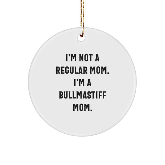 Bullmastiff Dog Mom Gifts from Friends - I'm Not A Regular Mom. I'm A Bullmastiff Mom. - Christmas Unique Circle Ornament - Image 1