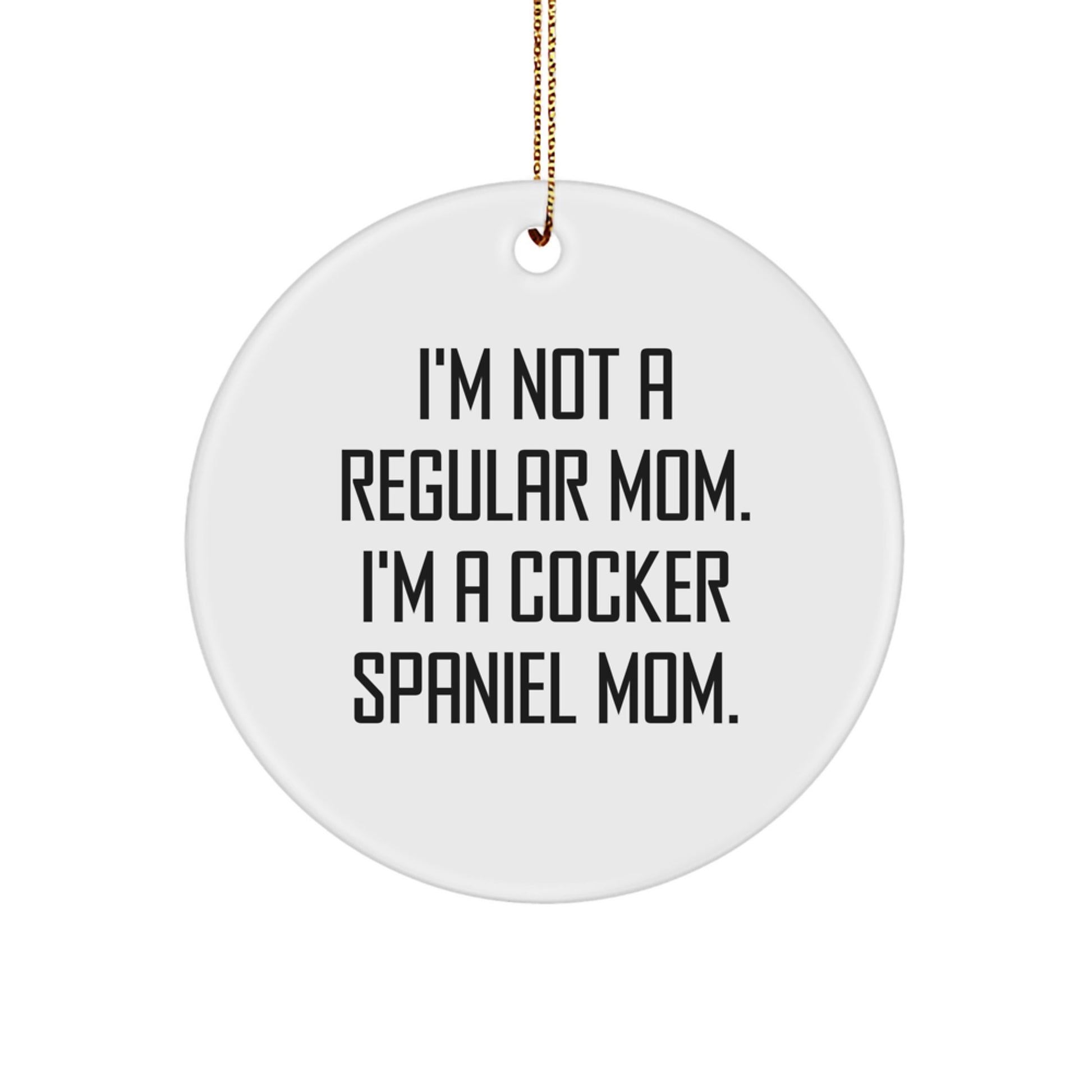 Cocker Spaniel Mom Gifts for Cocker Spaniel Dog - I'm Not A Regular Mom. I'm A Cocker Spaniel Mom. - Circle Ornament for Christmas - Image 1