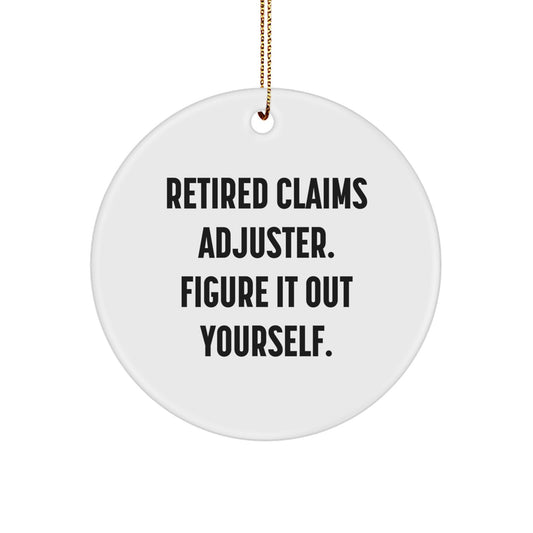 Funny Claims Adjuster Gifts from Friends - 'Retired Claims Adjuster. Figure It Out Yourself.' Circle Ornament for Christmas - Image 1