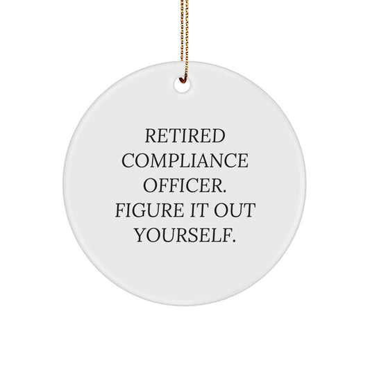 Compliance Officer Gifts from Friends Christmas Circle Ornament, 'Retired Compliance Officer. Figure It Out Yourself.' Quote, Durable MDF Material, White Color, for Compliance Officer Men or Women - Image 1
