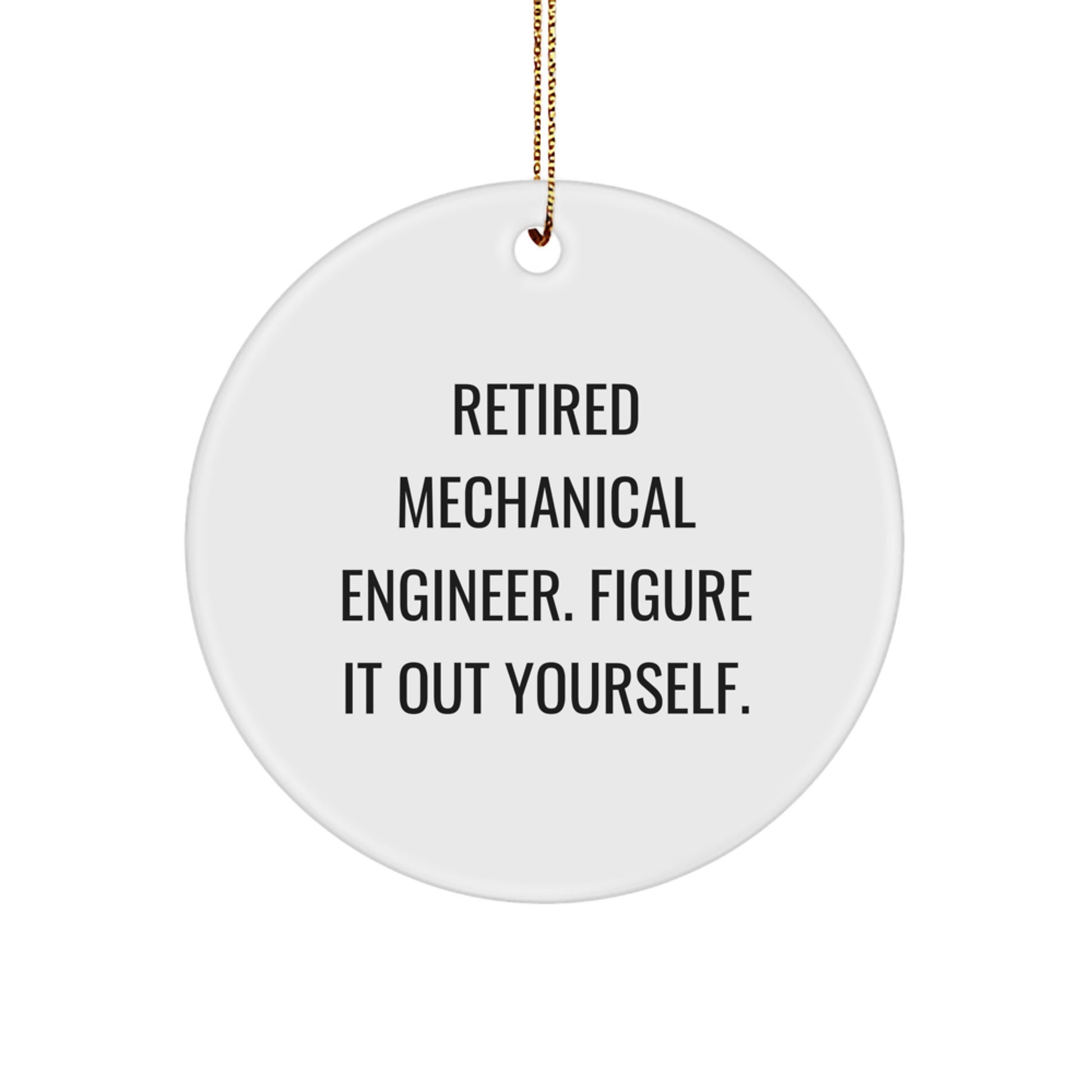 Mechanical Engineer Gifts from Friends - Retired Engineer Quote Circle Ornament for Christmas - Image 1