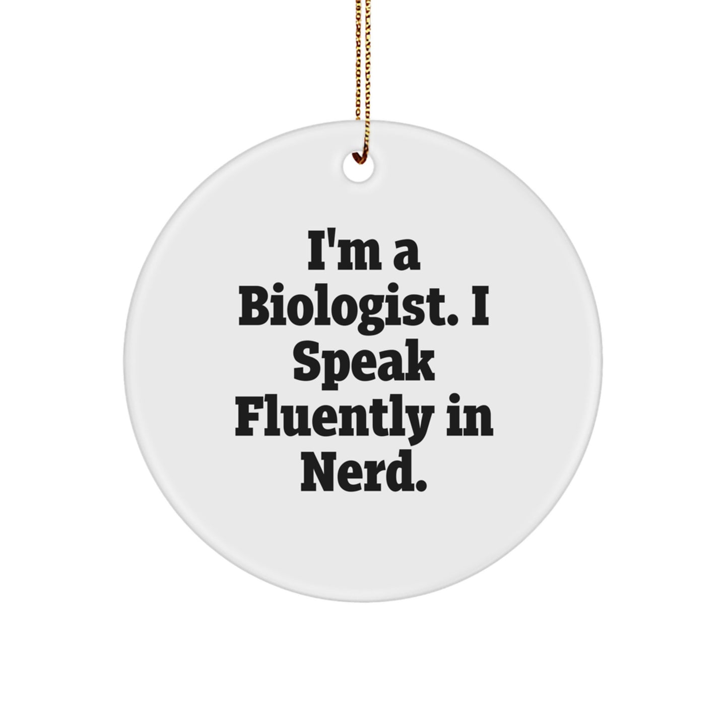 Biologist Gifts, Funny Inspirational Quotes, Circle Ornament, Christmas Unique Gifts from Friends to Family - Image 1