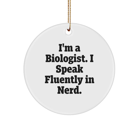 Biologist Gifts, Funny Inspirational Quotes, Circle Ornament, Christmas Unique Gifts from Friends to Family - Image 1