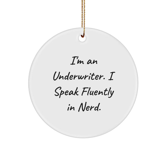 Funny Underwriter Gifts, 'I'm An Underwriter. I Speak Fluently In genius.' Circle Ornament for Christmas, Gifts from Friends, Family, or Coworkers - Image 1