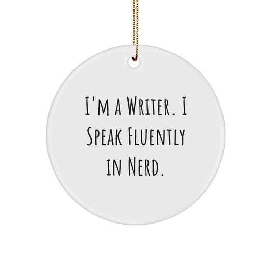 Writer's Inspiration Gifts from Friends - Funny Christmas Circle Ornament for Men, Women, or Coworkers who say 'I'm A Writer. I Speak Fluently In genius.' - Image 1