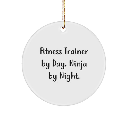 Fitness Trainer By Day Ninja By Night Circle Ornament, Gifts from Men to Fitness Trainers, Christmas Unique Gifts for Fitness Trainers, Funny Quote Circle Ornament, Fitness Trainer Gifts - Image 1