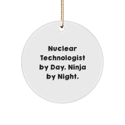 Nuclear Technologist Gifts from Friends - 'Nuclear Technologist By Day. Ninja By Night.' Christmas Circle Ornament, Funny Quote, Unique Present for Men or Women - Image 1