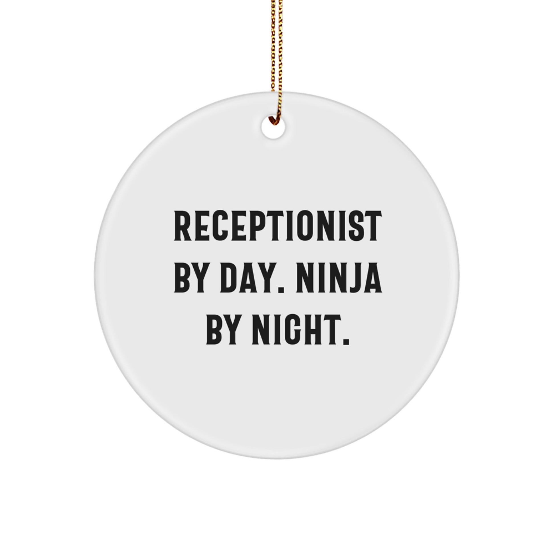 Receptionist Gifts for Christmas: 'Receptionist By Day. Ninja By Night.' Circle Ornament, White, 2.75'' tall, Gifts from Men to Coworkers - Image 1