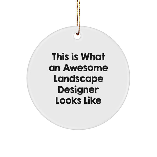 Funny Gifts from Friends for Landscape Designers - Circle Ornament, 'This Is What An Awesome Landscape Designer Looks Like' Quote, White Color, Christmas - Image 1