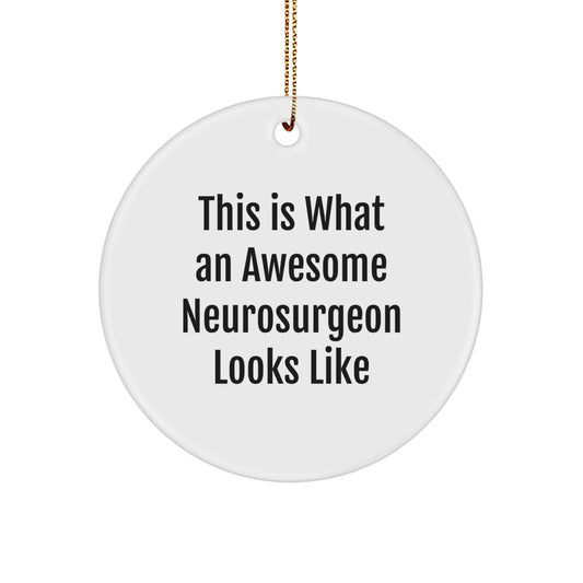 Funny Neurosurgeon Gifts from Friends for Men, Women, and Coworkers - 'This Is What An Awesome Neurosurgeon Looks Like' Circle Ornament for Christmas - Image 1