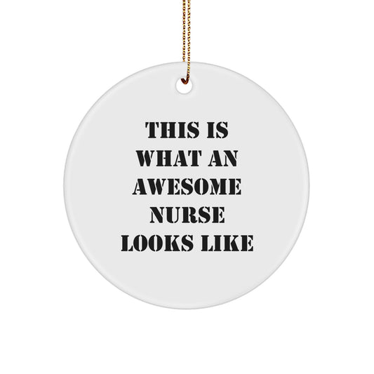 Funny Nurse Gifts from Friends for Christmas - This Is What An Awesome Nurse Looks Like Circle Ornament, White, 2.75" tall, 0.5 oz, Perfect for Nurse's Desk or Home Decor - Image 1