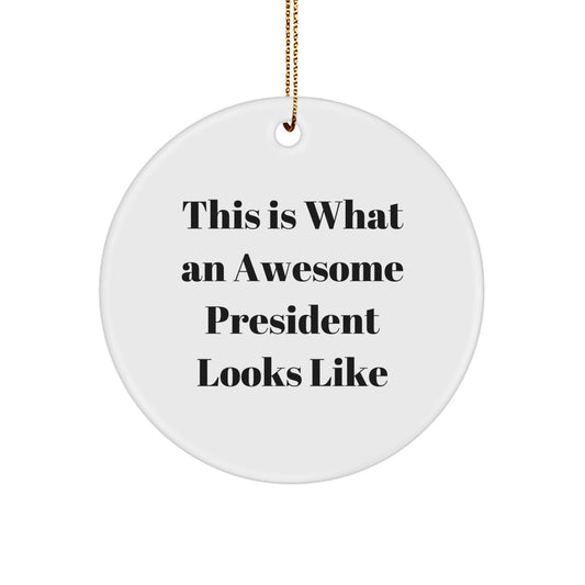 President Circle Ornament, Funny Quote Gifts from Friends, 'This Is What An Awesome President Looks Like' on Christmas - Image 1