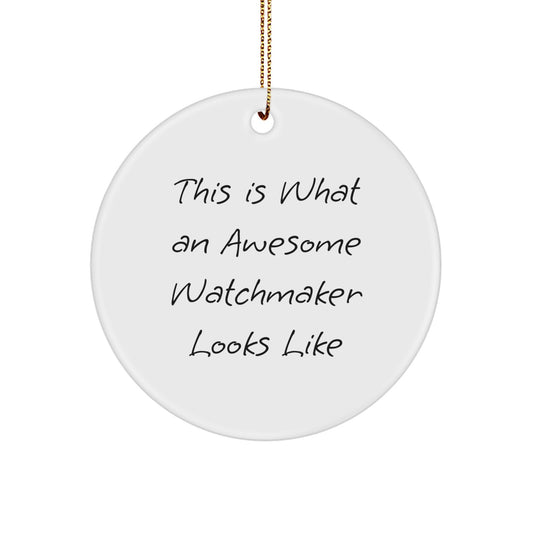 Watchmaker Gifts from Men to Awesome Watchmakers - This Is What An Awesome Watchmaker Looks Like - Circle Ornament for Christmas - Image 1