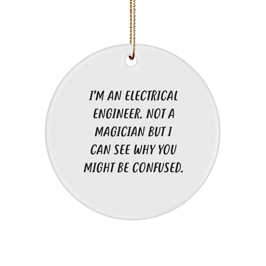 Electrical Engineer Gifts from Friends for Christmas - Funny Circle Ornament, I'm Not a Magician - Image 1