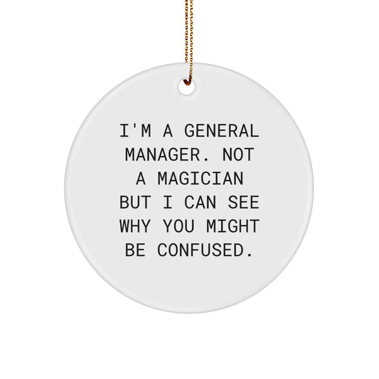 General Manager Gifts from Friends, Christmas Unique Circle Ornament, 'I'm Not a Magician' - Image 1