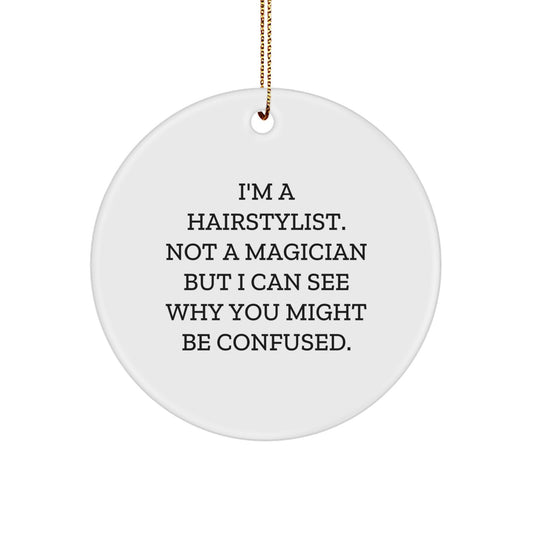 Hairstylist Gifts, Funny Circle Ornament for Christmas, Gifts from Friends to Hairstylists, I'm Not a Magician - MDF, High-Gloss, Sublimation Printed, 2.75" Tall - Image 1