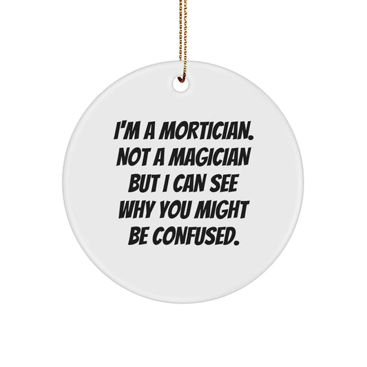 Mortician Gifts: Funny Circle Ornament from Mortician's Humor, Perfect for Mortician Friends and Family, Christmas Unique Gifts - Image 1