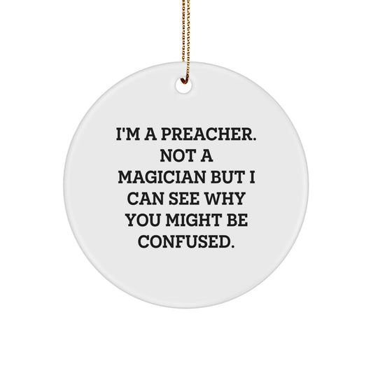 Funny Preacher Gift, I'm A Preacher Not A Magician Circle Ornament, Christmas Unique Finds for Preacher Friends - Image 1