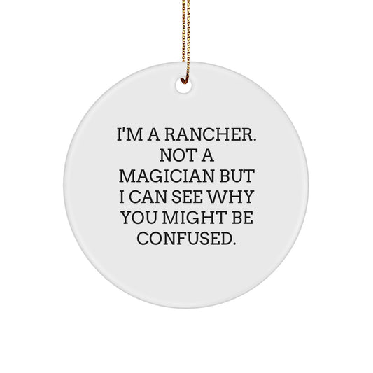 Rancher Gifts from Friends, Christmas Circle Ornament with Funny Quote, Unique Rancher Present Ideas for Men, Women, or Coworkers - Image 1