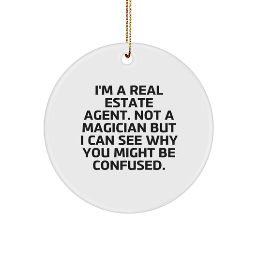 Funny Real Estate Agent Gifts, 'I'm Not A Magician' Circle Ornament, White, for Christmas, Real Estate Agent Appreciation, Gifts from Friends, Family, or Coworkers - Image 1
