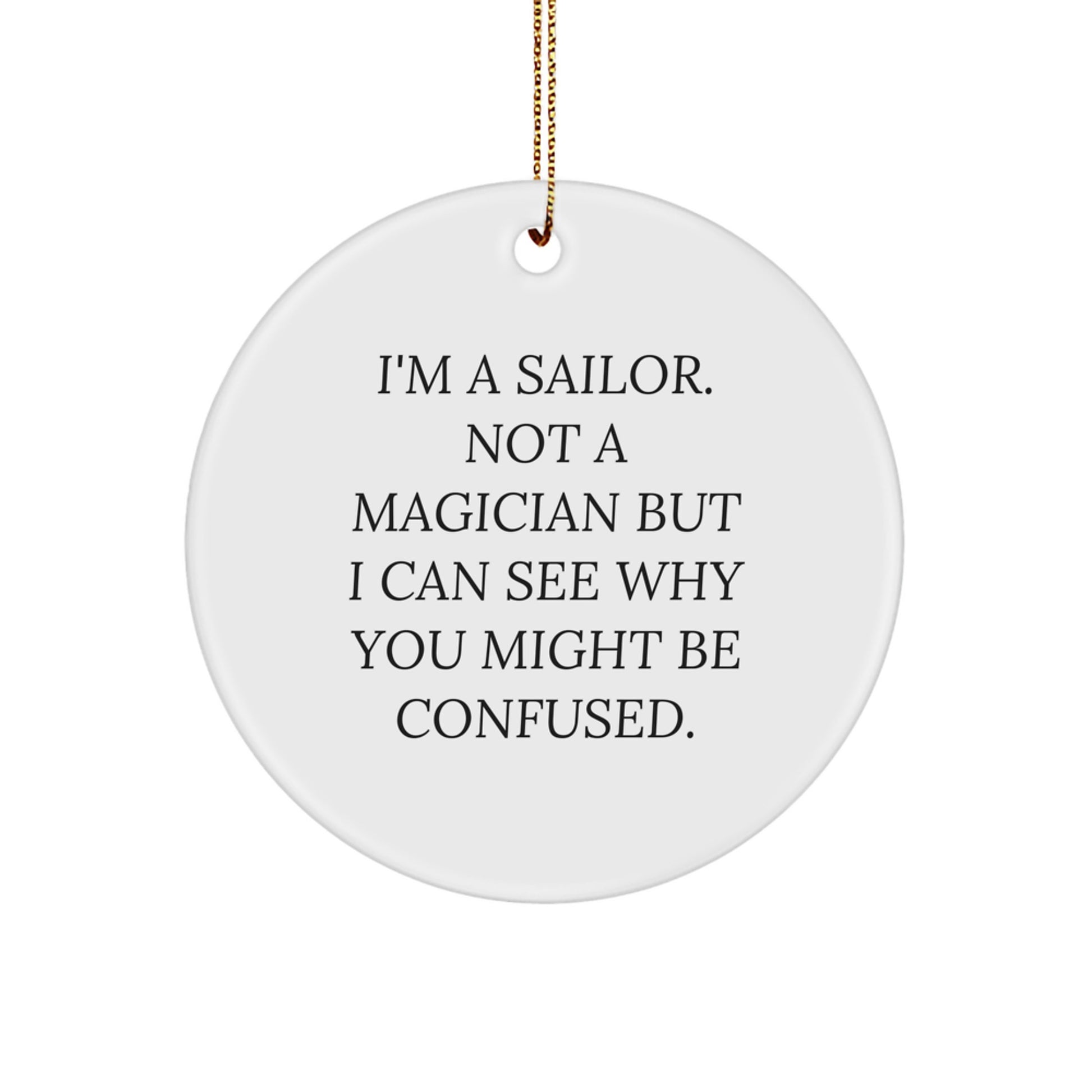 Sailor Christmas Unique Gifts from Friends for Men Unique Circle Ornament 'I'm A Sailor' - Image 1