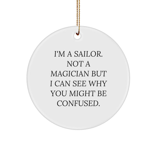 Sailor Christmas Unique Gifts from Friends for Men Unique Circle Ornament 'I'm A Sailor' - Image 1
