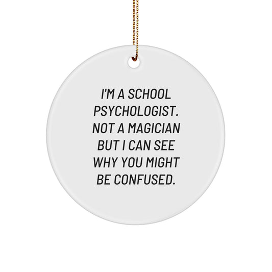 School Psychologist Gifts, Funny Quote Circle Ornament, Christmas Decorations for School Psychologist, Gifts from Friends and Family, Unique Presents for School Psychologist - Image 1